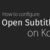 Kodi: How to Get Subtitles from OpenSubtitles.org